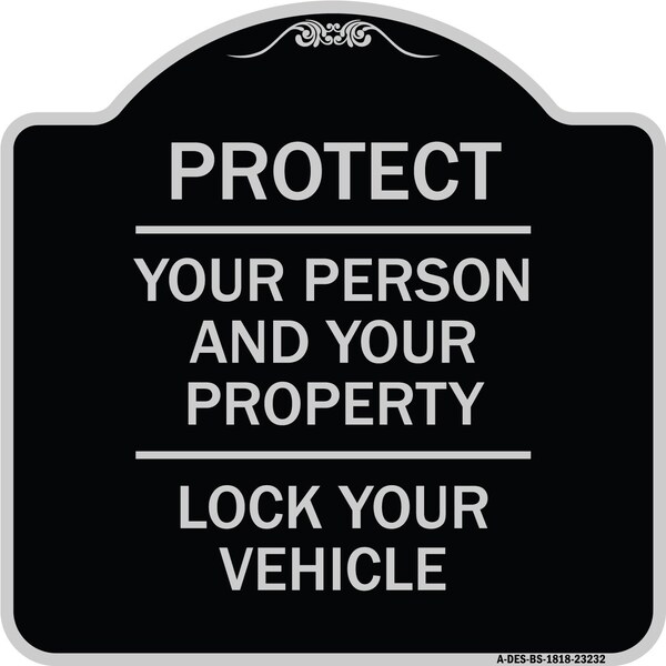 Protect Your Person & Your Property Lock Your Vehicle Heavy-Gauge Alum Sign, 18" H, BS-1818-23232